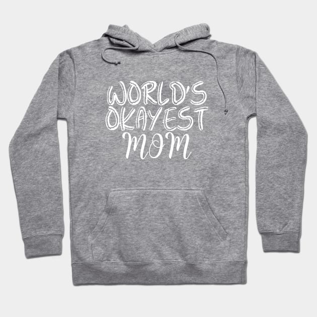 Worlds Okayest Mom Women Funny Graphic Mothers Day Hoodie by xoclothes